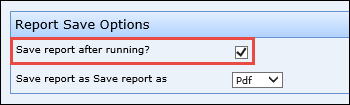 The Save report after running? check box